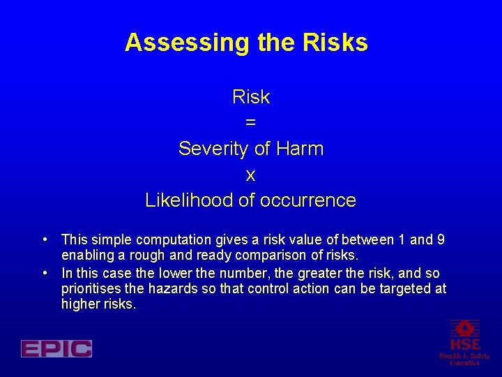 Assessing the Risks Risk = Severity of Harm x Likelihood of occurrence • This