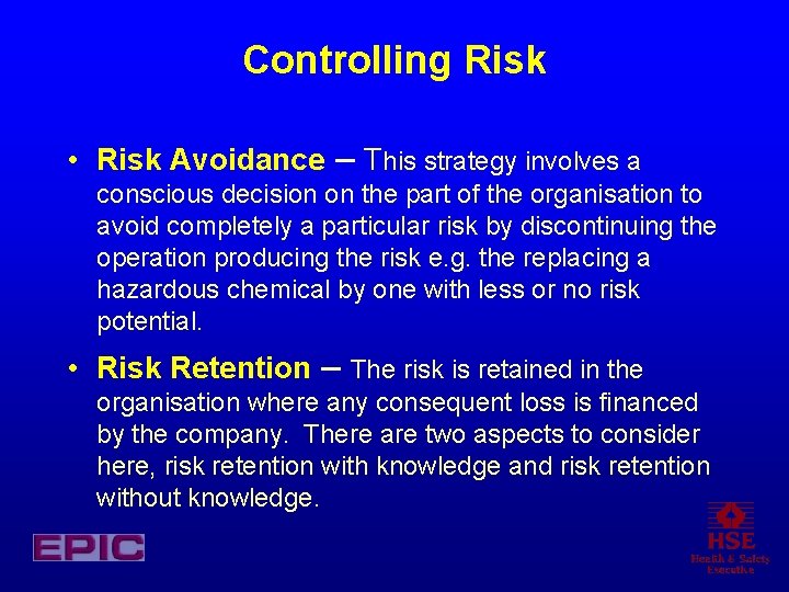 Controlling Risk • Risk Avoidance – This strategy involves a conscious decision on the