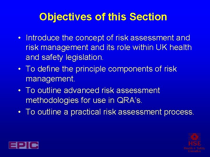 Objectives of this Section • Introduce the concept of risk assessment and risk management