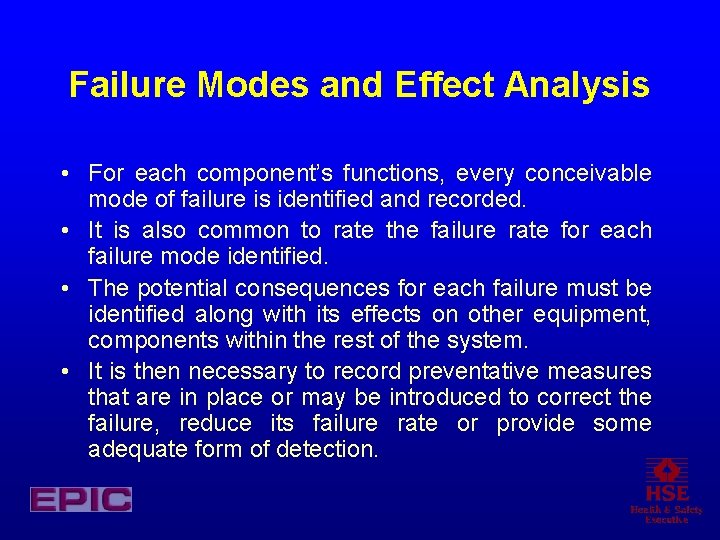 Failure Modes and Effect Analysis • For each component’s functions, every conceivable mode of Failure Modes and Effect Analysis • For each component’s functions, every conceivable mode of
