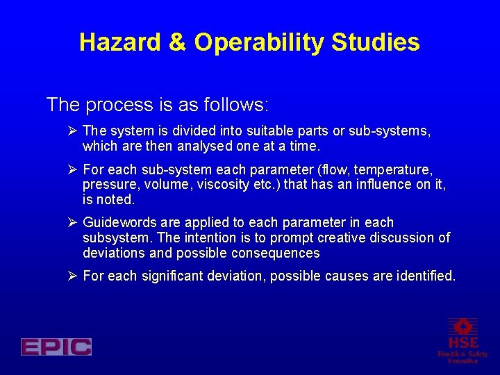 Hazard & Operability Studies The process is as follows: Ø The system is divided Hazard & Operability Studies The process is as follows: Ø The system is divided