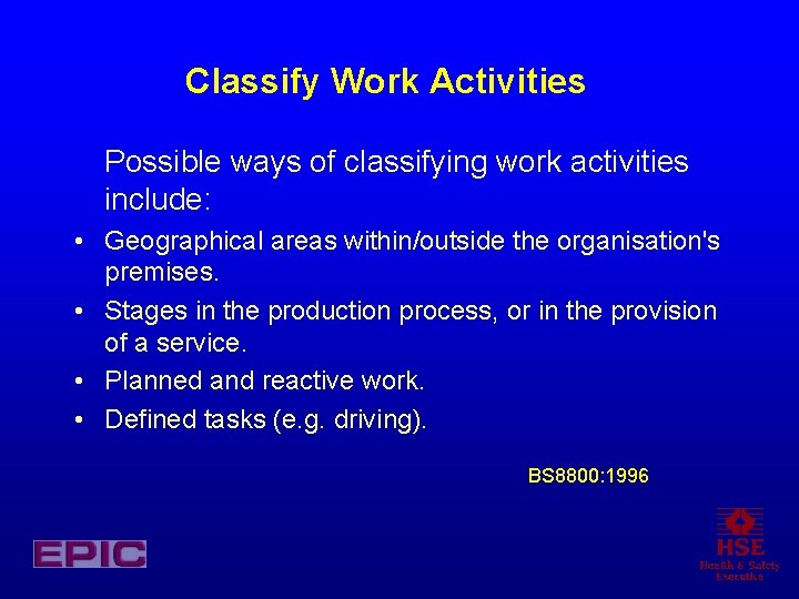 Classify Work Activities Possible ways of classifying work activities include: • Geographical areas within/outside