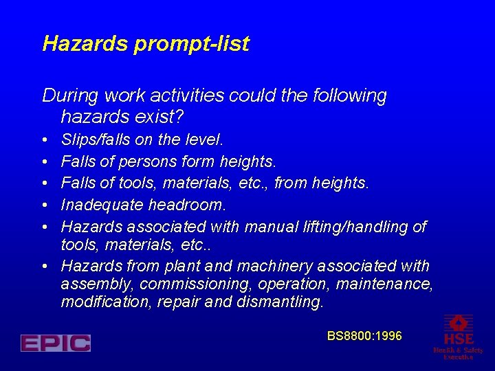 Hazards prompt-list During work activities could the following hazards exist? • • • Slips/falls