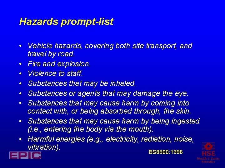 Hazards prompt-list • Vehicle hazards, covering both site transport, and travel by road. • Hazards prompt-list • Vehicle hazards, covering both site transport, and travel by road. •
