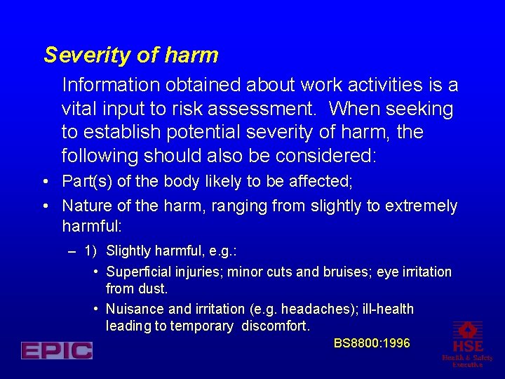 Severity of harm Information obtained about work activities is a vital input to risk