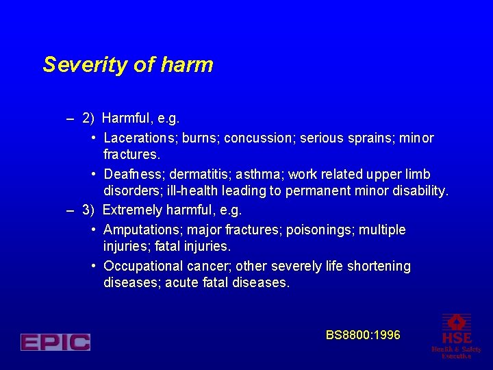 Severity of harm – 2) Harmful, e. g. • Lacerations; burns; concussion; serious sprains;