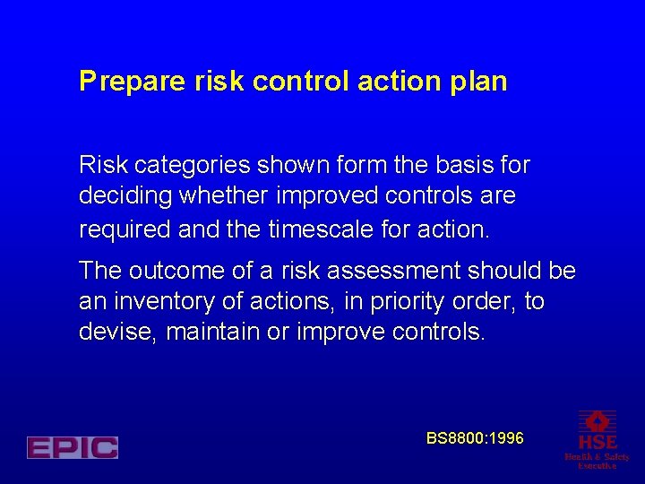 Prepare risk control action plan Risk categories shown form the basis for deciding whether Prepare risk control action plan Risk categories shown form the basis for deciding whether