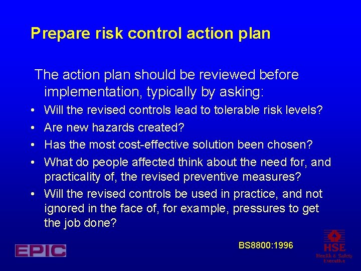 Prepare risk control action plan The action plan should be reviewed before implementation, typically