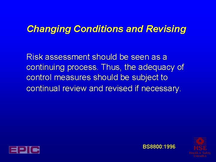 Changing Conditions and Revising Risk assessment should be seen as a continuing process. Thus,