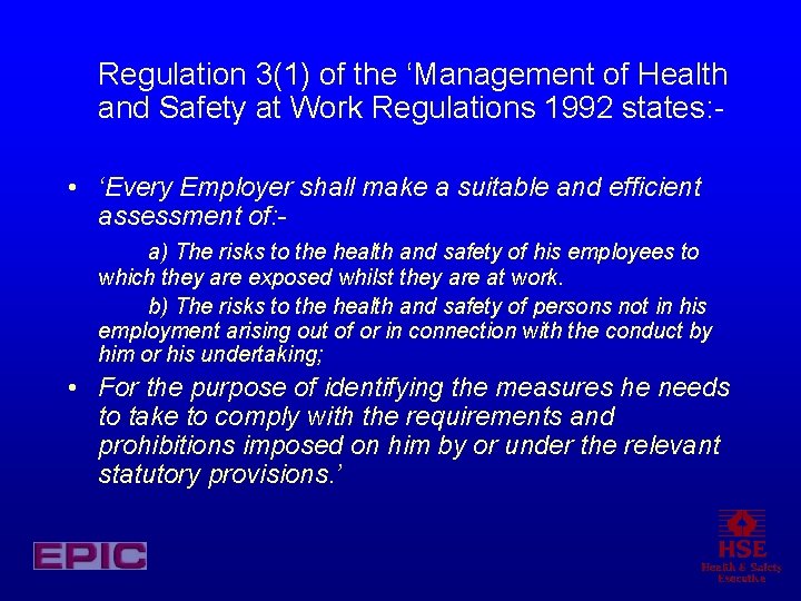 Regulation 3(1) of the ‘Management of Health and Safety at Work Regulations 1992 states: