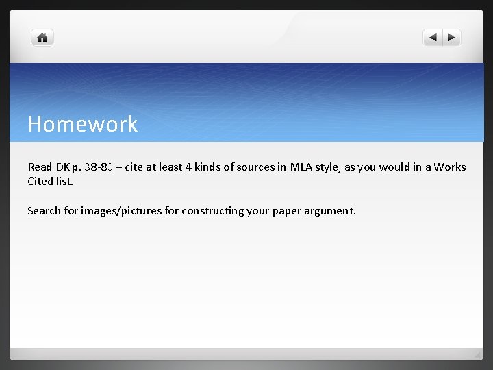 Homework Read DK p. 38 -80 – cite at least 4 kinds of sources