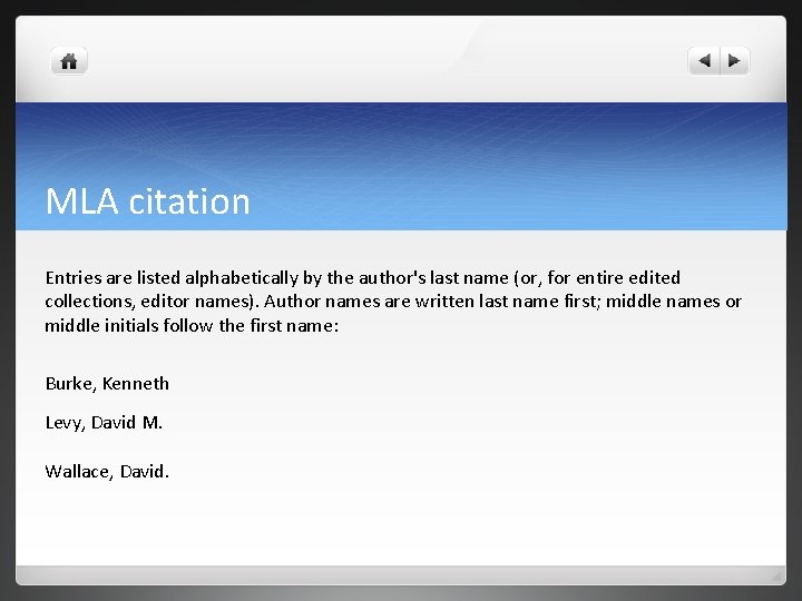 MLA citation Entries are listed alphabetically by the author's last name (or, for entire