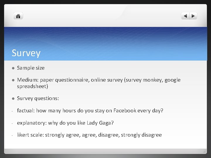 Survey l Sample size l Medium: paper questionnaire, online survey (survey monkey, google spreadsheet)
