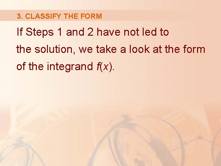 3. CLASSIFY THE FORM If Steps 1 and 2 have not led to the