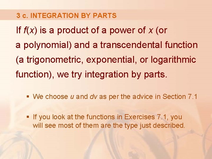 3 c. INTEGRATION BY PARTS If f(x) is a product of a power of