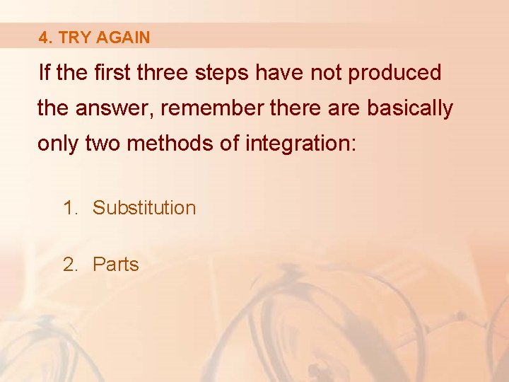 4. TRY AGAIN If the first three steps have not produced the answer, remember