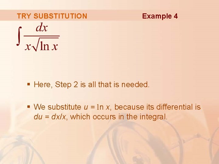 TRY SUBSTITUTION Example 4 § Here, Step 2 is all that is needed. §