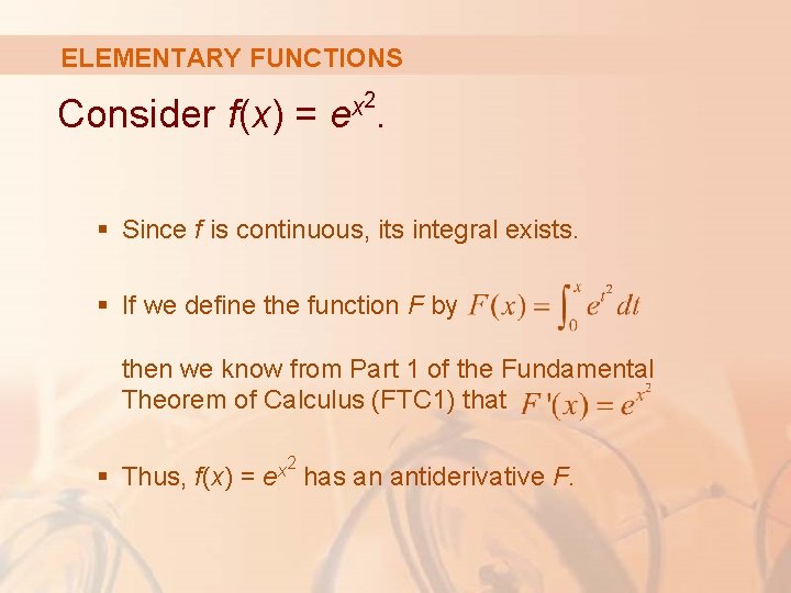 ELEMENTARY FUNCTIONS Consider f(x) = 2 x e. § Since f is continuous, its