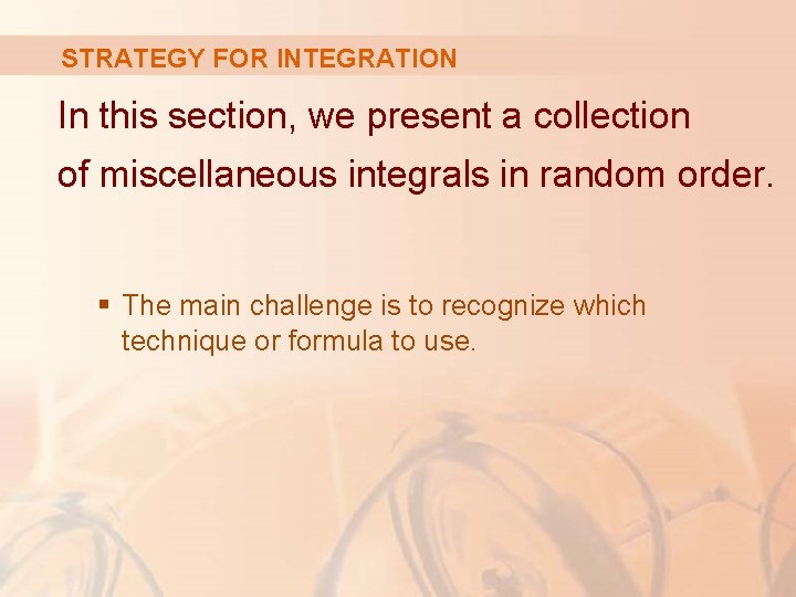 STRATEGY FOR INTEGRATION In this section, we present a collection of miscellaneous integrals in