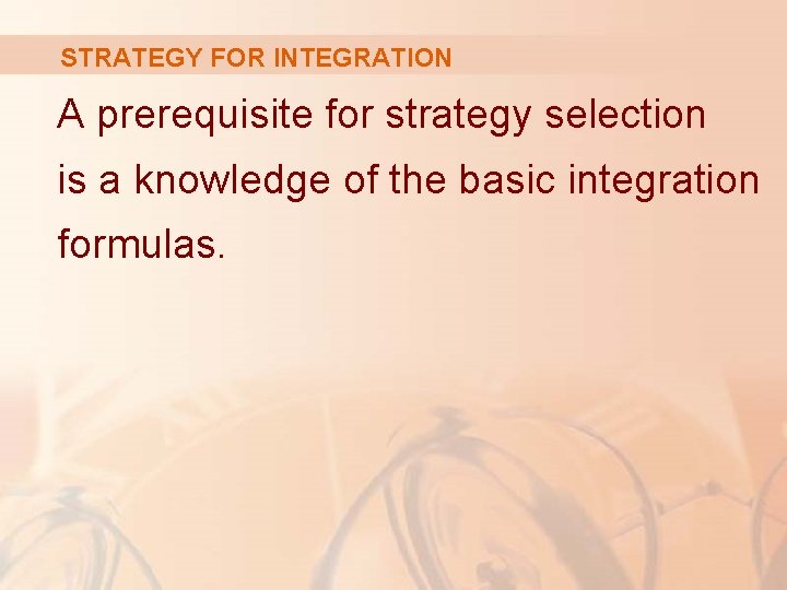 STRATEGY FOR INTEGRATION A prerequisite for strategy selection is a knowledge of the basic