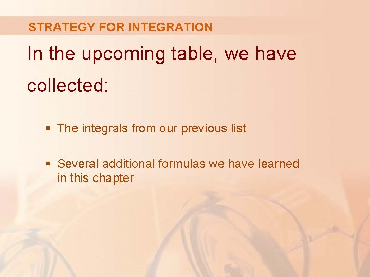 STRATEGY FOR INTEGRATION In the upcoming table, we have collected: § The integrals from