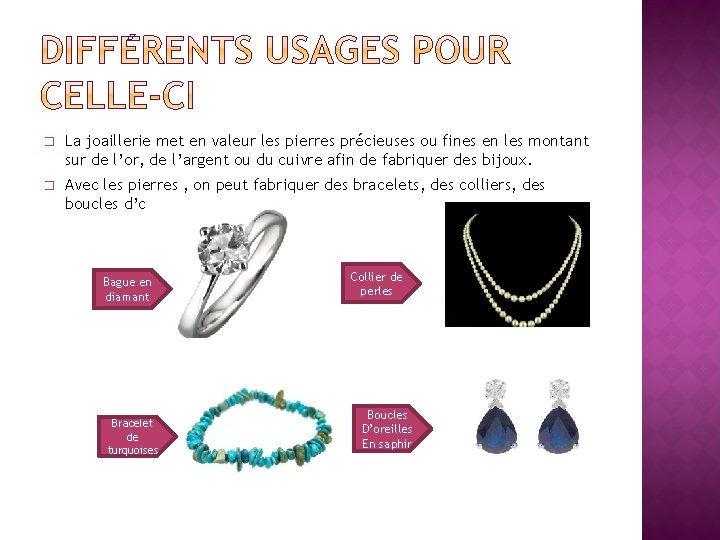 � La joaillerie met en valeur les pierres précieuses ou fines en les montant