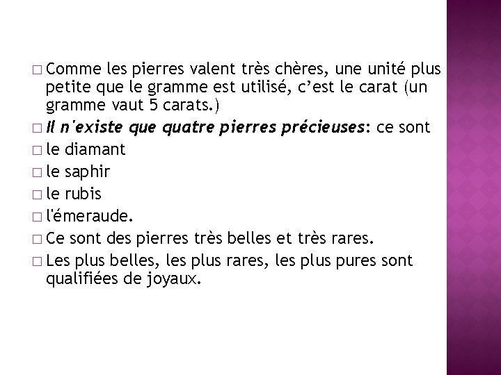 � Comme les pierres valent très chères, une unité plus petite que le gramme