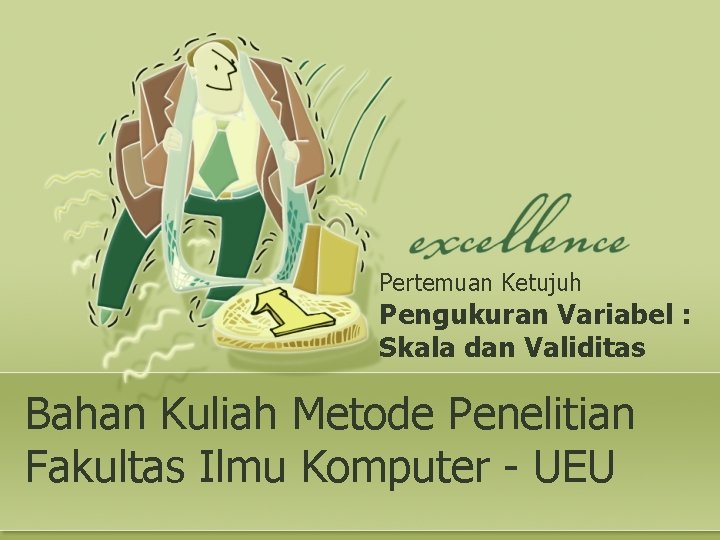 Pertemuan Ketujuh Pengukuran Variabel : Skala dan Validitas Bahan Kuliah Metode Penelitian Fakultas Ilmu