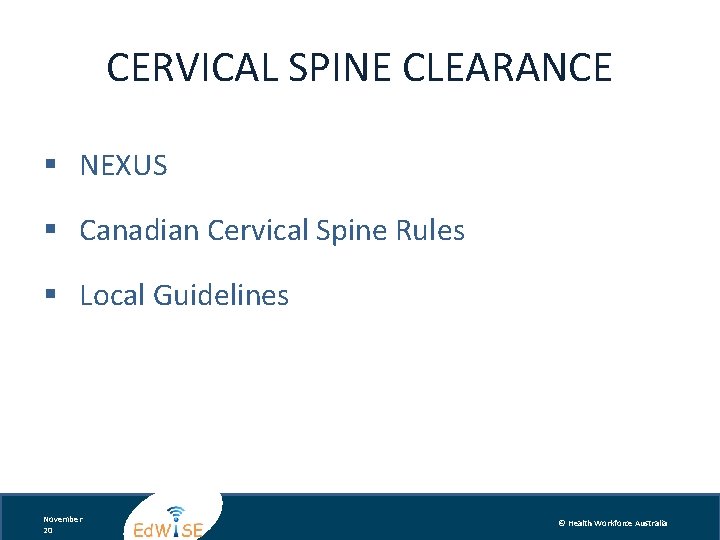 CERVICAL SPINE CLEARANCE § NEXUS § Canadian Cervical Spine Rules § Local Guidelines November