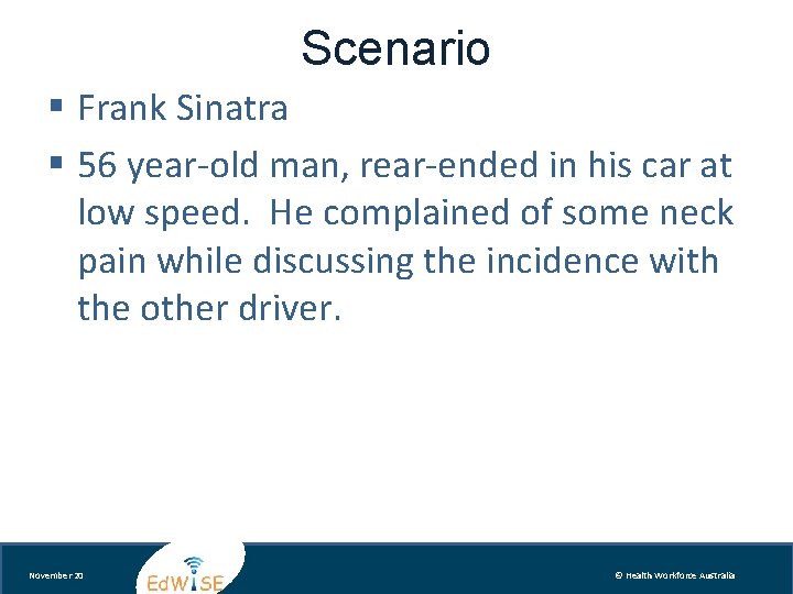 Scenario § Frank Sinatra § 56 year-old man, rear-ended in his car at low