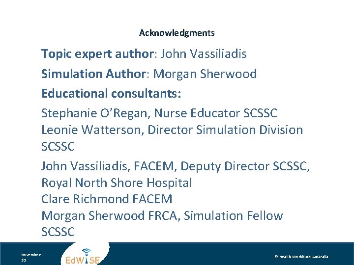 Acknowledgments Topic expert author: John Vassiliadis Simulation Author: Morgan Sherwood Educational consultants: Stephanie O’Regan,