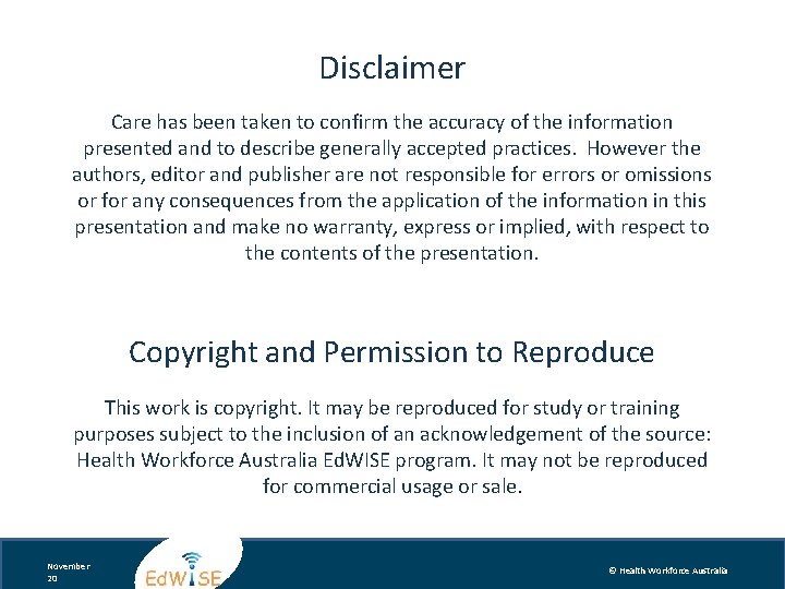 Disclaimer Care has been taken to confirm the accuracy of the information presented and