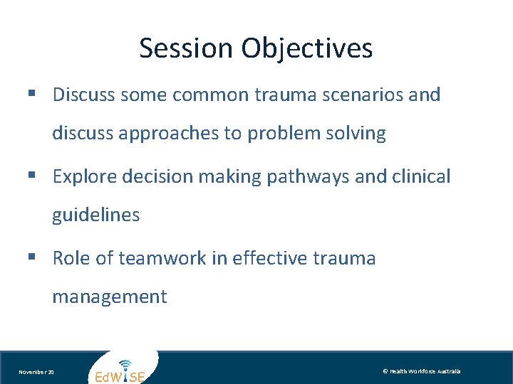 Session Objectives § Discuss some common trauma scenarios and discuss approaches to problem solving