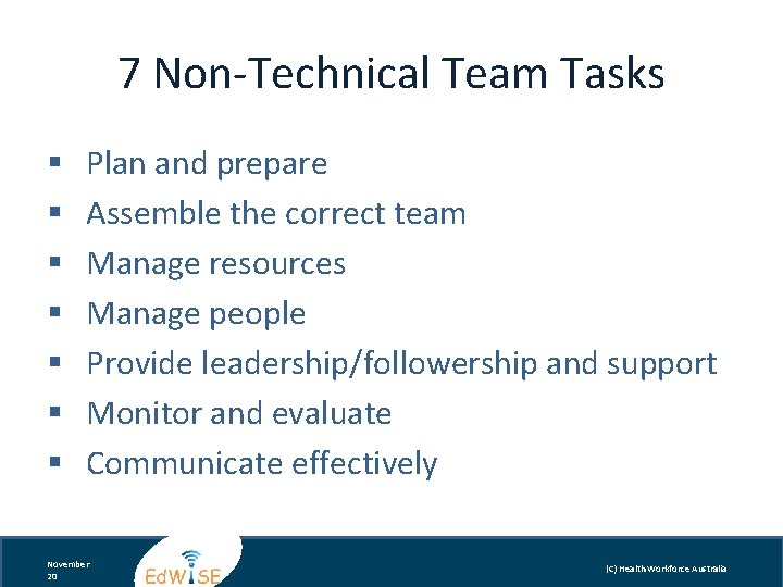 7 Non-Technical Team Tasks § § § § Plan and prepare Assemble the correct