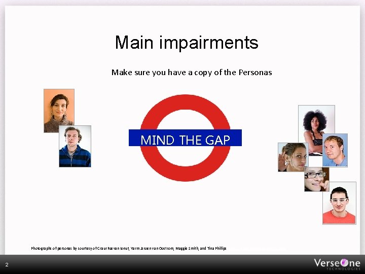 Main impairments Make sure you have a copy of the Personas MIND THE GAP