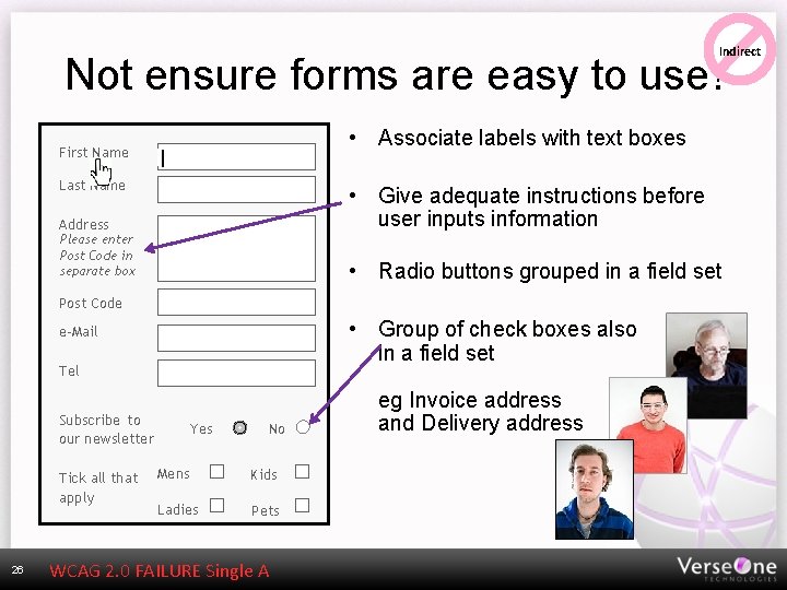 Indirect Not ensure forms are easy to use! First Name • Associate labels with