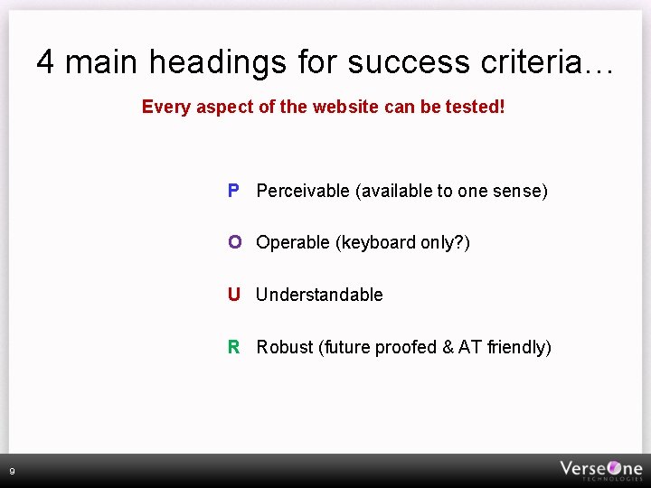 4 main headings for success criteria… Every aspect of the website can be tested!