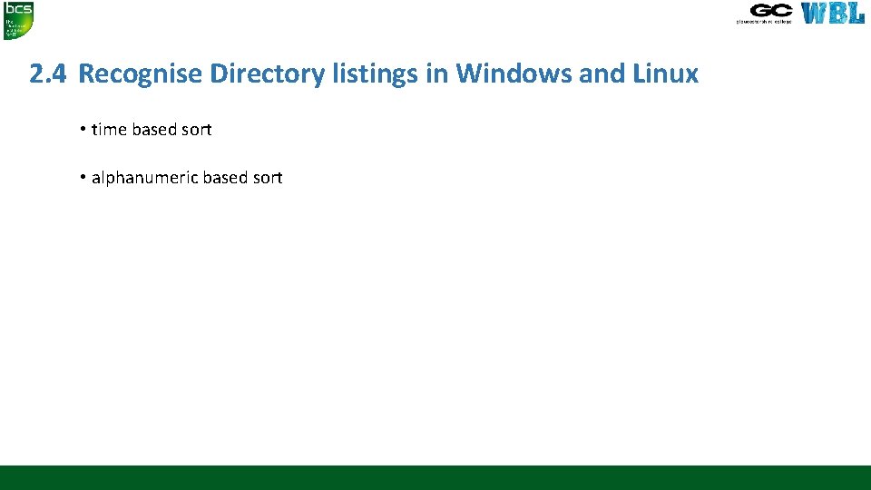 2. 4 Recognise Directory listings in Windows and Linux • time based sort •