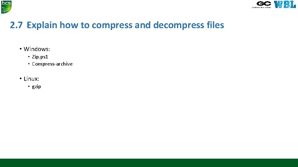 2. 7 Explain how to compress and decompress files • Windows: • Zip. ps