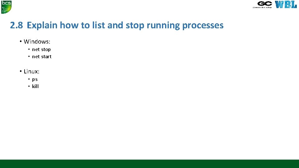 2. 8 Explain how to list and stop running processes • Windows: • net