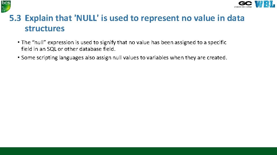 5. 3 Explain that 'NULL' is used to represent no value in data structures