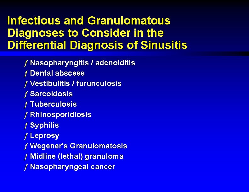 Infectious and Granulomatous Diagnoses to Consider in the Differential Diagnosis of Sinusitis ƒ Nasopharyngitis