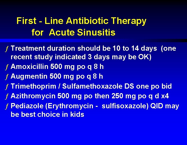 First - Line Antibiotic Therapy for Acute Sinusitis ƒ Treatment duration should be 10