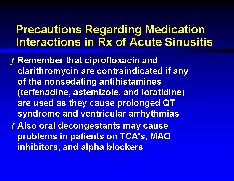 Precautions Regarding Medication Interactions in Rx of Acute Sinusitis ƒ Remember that ciprofloxacin and
