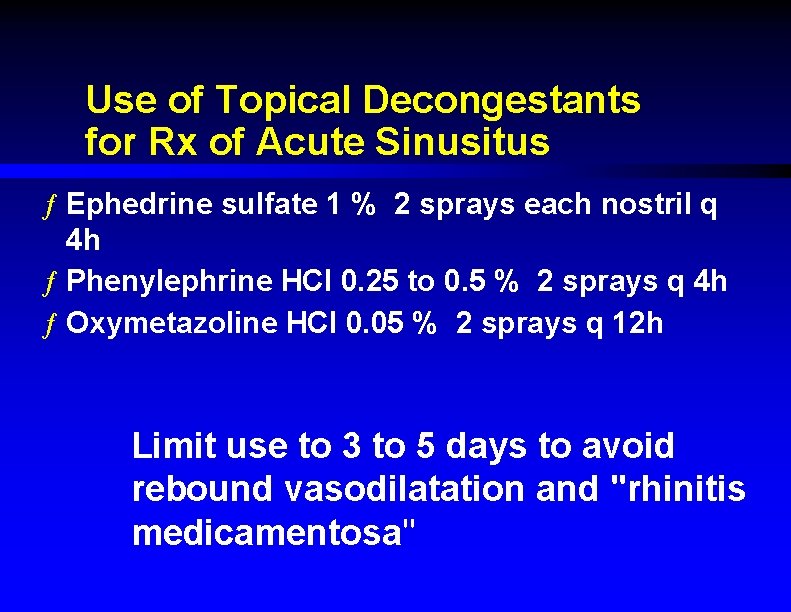 Use of Topical Decongestants for Rx of Acute Sinusitus ƒ Ephedrine sulfate 1 %