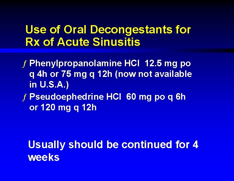 Use of Oral Decongestants for Rx of Acute Sinusitis ƒ Phenylpropanolamine HCl 12. 5