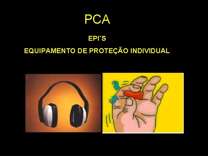 PCA EPI´S EQUIPAMENTO DE PROTEÇÃO INDIVIDUAL 