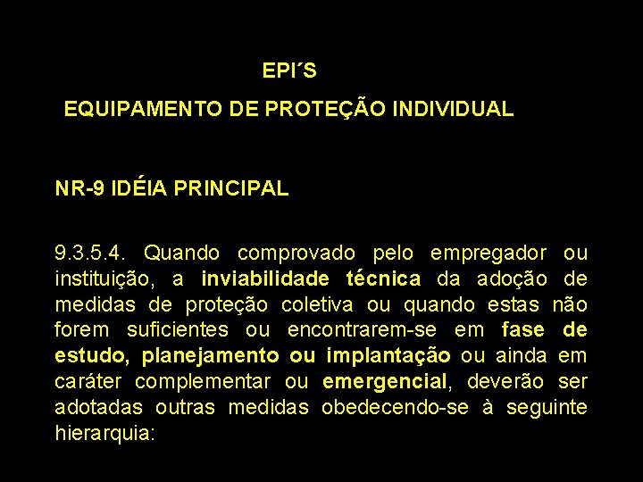 EPI´S EQUIPAMENTO DE PROTEÇÃO INDIVIDUAL NR-9 IDÉIA PRINCIPAL 9. 3. 5. 4. Quando comprovado