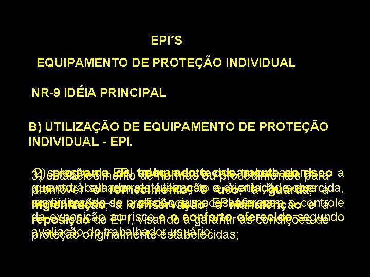 EPI´S EQUIPAMENTO DE PROTEÇÃO INDIVIDUAL NR-9 IDÉIA PRINCIPAL B) UTILIZAÇÃO DE EQUIPAMENTO DE PROTEÇÃO