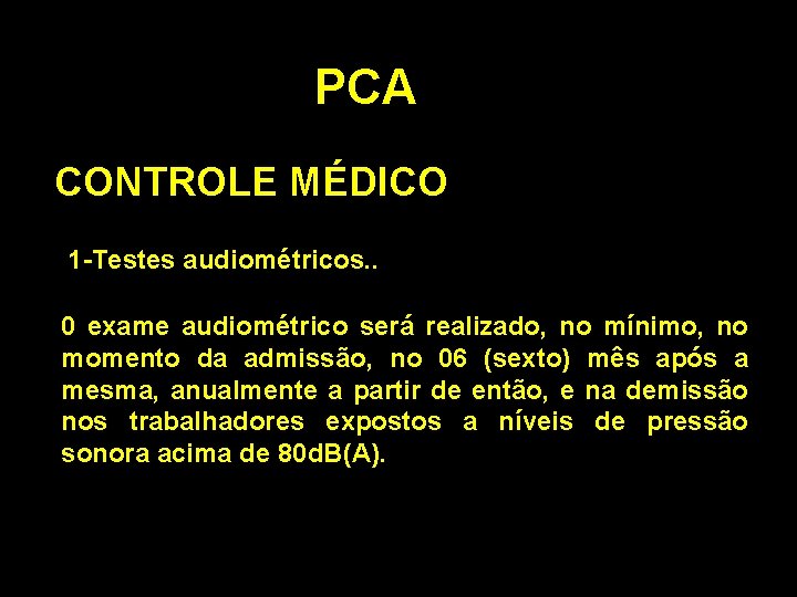 PCA CONTROLE MÉDICO 1 -Testes audiométricos. . 0 exame audiométrico será realizado, no mínimo,